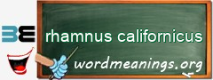 WordMeaning blackboard for rhamnus californicus